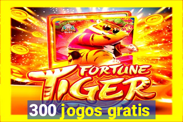 300 jogos gratis